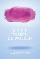 Ik zie je tussen de wolken - Maren Stoffels - ebook - thumbnail