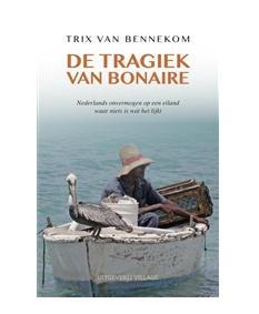 De tragiek van Bonaire - Trix van Bennekom - eBook (9789461850287)