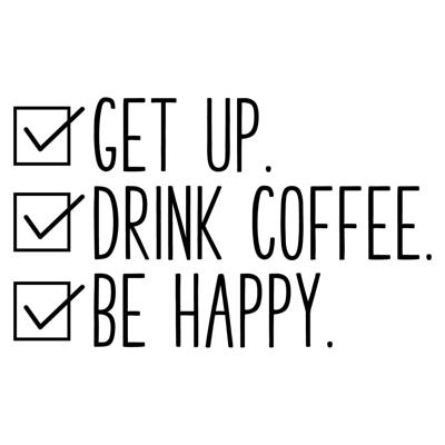 Get up. drink coffee. be better - Muursticker Get up. drink coffee. be better - Muursticker