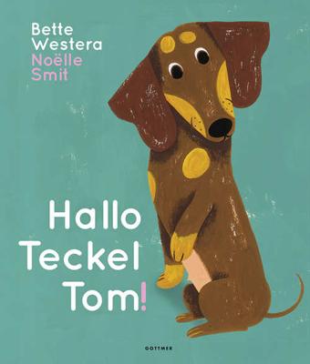 Hallo Teckel Tom - Bette Westera - Hardcover (9789025770297)
