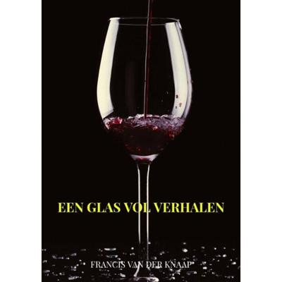 Een glas vol verhalen - Francis van der Knaap - Paperback (9789464055016) Een glas vol verhalen - Francis van der Knaap - Paperback (9789464055016)