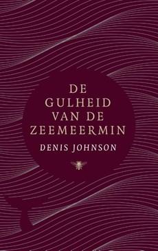Denis Johnson De gulheid van de zeemeermin Denis Johnson De gulheid van de zeemeermin