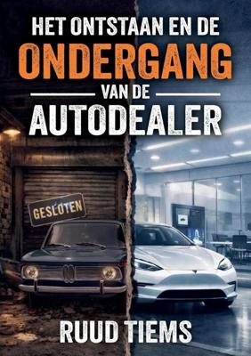 Het ontstaan en de ondergang van de autodealer - Ruud Tiems - ebook