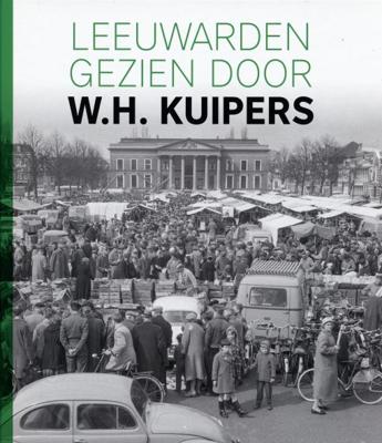 Leeuwarden gezien door W.H. Kuipers (Hardback)