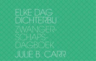 Elke Dag Dichterbij, Zwangerschapsdagboek (Julie B Carr)