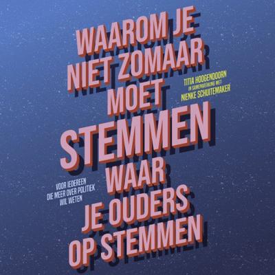 Waarom je niet zomaar moet stemmen waar je ouders op stemmen