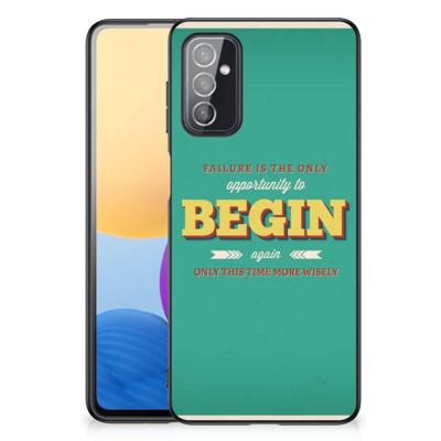 Samsung Galaxy M52 | Telefoon Hoesje | met tekst Quote Begin