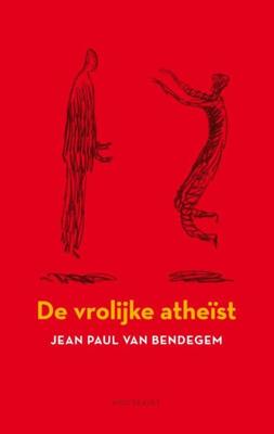Een vrolijke atheïst - Jean Paul Van Bendegem - ebook