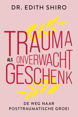 Trauma als onverwacht geschenk (Paperback)