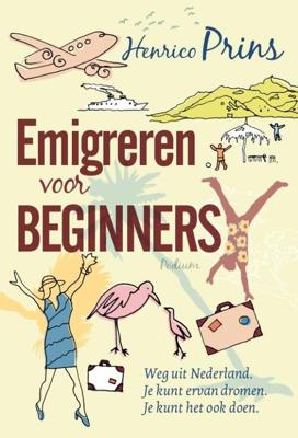 Emigreren voor beginners - Henrico Prins - ebook