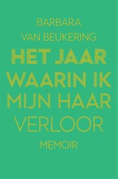Het jaar waarin ik mijn haar verloor - Barbara van Beukering - ebook