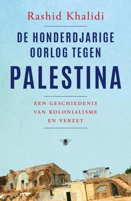 De honderdjarige oorlog tegen Palestina - Rashid Khalidi - ebook