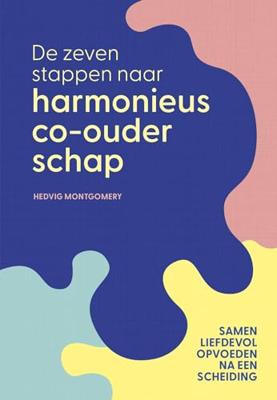 De zeven stappen naar harmonieus co-ouderschap - Hedvig Montgomery - ebook