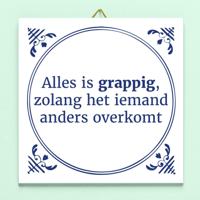 Tegeltje Alles is grappig, zolang het iemand anders overkomt - thumbnail