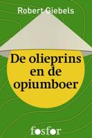 De olieprins en de opiumboer - Robert Giebels - ebook - thumbnail