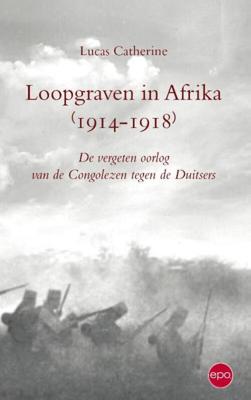 Loopgraven in Afrika (1914-1918) - Lucas Catherine - eBook (9789462670136) Loopgraven in Afrika (1914-1918) - Lucas Catherine - eBook (9789462670136)
