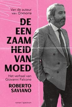 De eenzaamheid van moed - Roberto Saviano - ebook