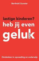 Lastige kinderen? Heb jij even geluk - Berthold Gunster - ebook - thumbnail