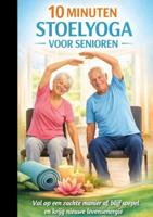 10 MINUTEN STOELYOGA VOOR SENIOREN Val op een zachte manier af, blijf soepel en krijg nieuwe levensenergie- Cadeau voor senioren - Mia Fitwell - ebook - thumbnail