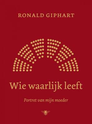 Wie waarlijk leeft - Ronald Giphart - Hardcover (9789403101514)