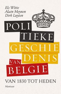 Politieke geschiedenis van België - Els de Witte, Alain Meynen, Dirk Luyten - ebook