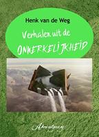 Verhalen uit de onwerkelijkheid - Henk van de Weg - ebook - thumbnail