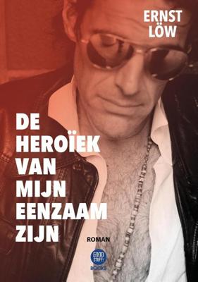 De Heroïek van mijn Eenzaam zijn - Ernst Löw - ebook