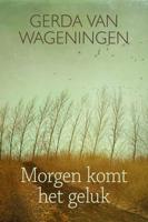 Morgen komt het geluk - Gerda van Wageningen - ebook - thumbnail