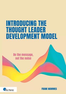 Introducing the Thought Leader Development Model - Frank Wammes - ebook