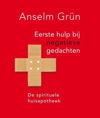 Eerste hulp bij negatieve gedachten - Anselm Grün - ebook