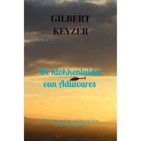 De klokkenluider van Adiuvares - Gilbert Keyzer - Paperback (9789464352313) - thumbnail