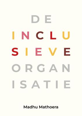 De inclusieve organisatie - Madhu Mathoera - ebook
