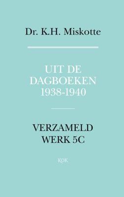 Uit de dagboeken 1938 - 1940 - K.H. Miskotte - ebook