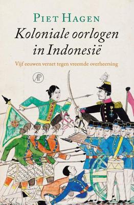 Koloniale oorlogen in Indonesië - Piet Hagen - ebook