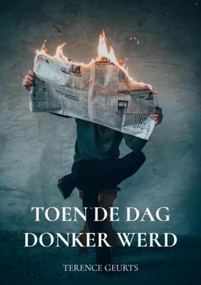 Toen de dag donker werd - Terence Geurts - ebook Toen de dag donker werd - Terence Geurts - ebook