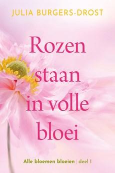 Rozen staan in volle bloei - Julia Burgers-Drost - ebook