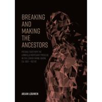 Breaking and making the ancestors (Paperback) - thumbnail