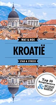 Wat & Hoe Stad & Streek Wat & Hoe Reisgids Kroatië Wat & Hoe Stad & Streek Wat & Hoe Reisgids Kroatië
