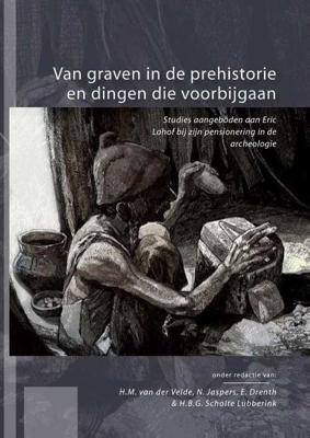 Van graven in de prehistorie en dingen die voorbijgaan (Paperback)