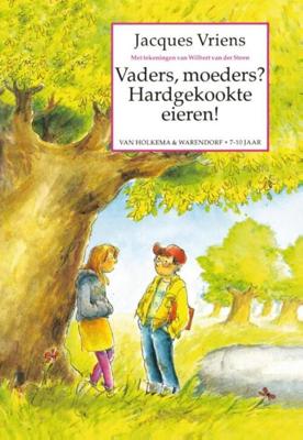 Vaders, moeders? Hardgekookte eieren! - Jacques Vriens - ebook