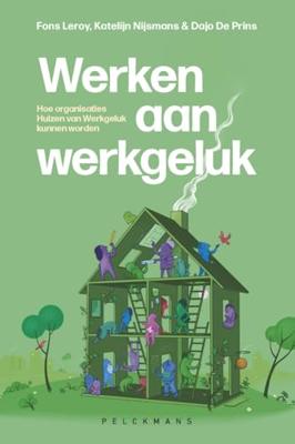 Werken aan werkgeluk - Fons Leroy, Katelijn Nijsmans, Dajo De Prins - ebook Werken aan werkgeluk - Fons Leroy, Katelijn Nijsmans, Dajo De Prins - ebook
