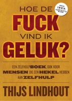 Hoe de fuck vind ik geluk? - Thijs Lindhout - eBook (9789021576381) - thumbnail