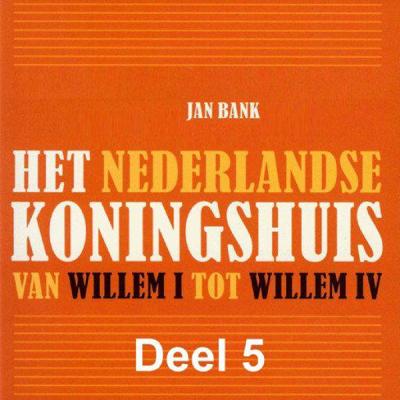 Het Nederlandse koningshuis van Willem I tot Willem IV