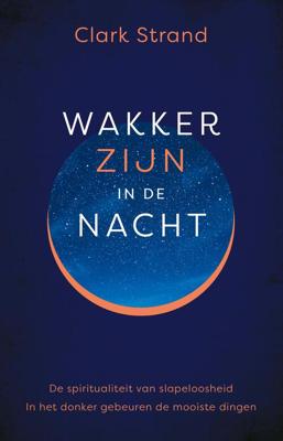 Wakker zijn in de nacht - Clark Strand - eBook (9789020216332) Wakker zijn in de nacht - Clark Strand - eBook (9789020216332)