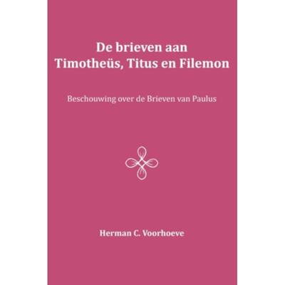 De brieven aan Timotheüs, Titus en Filemon (Paperback) De brieven aan Timotheüs, Titus en Filemon (Paperback)