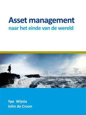Asset management naar het einde van de wereld - Ype Wijnia, John de Croon - ebook