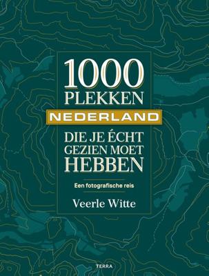 1000 plekken die je écht gezien moet hebben - Nederland (Hardback)