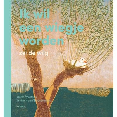 Ik wil een wiegje worden, zei de wilg (Hardback)