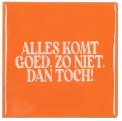 Daan Kromhout Design tegeltje keramiek alles komt goed 10x10cm orange