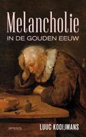 Melancholie in de Gouden Eeuw - Luuc Kooijmans - ebook - thumbnail